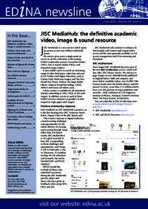 June 2011, Volume 16, Issue 2  In this Issue... JISC MediaHub: the definitive academic video, image & sound resource.... 1