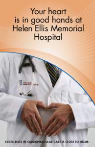 Your heart is in good hands at Helen Ellis Memorial Hospital  Excellence in cardiovascular care is close to home.