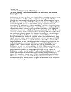 14 April 2008 Alexander Courtney (University of Cambridge) ‘By merie company…free from importunitie’: The Bedchamber and Jacobean Kingship Revisited Debates about the role of the Tudor Privy Chamber have over the p