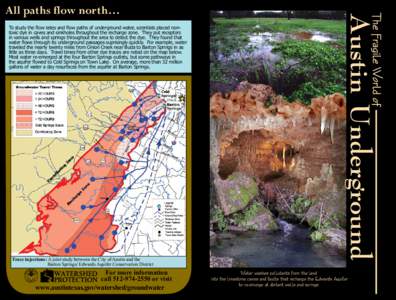 All paths flow north… To study the flow rates and flow paths of underground water, scientists placed nontoxic dye in caves and sinkholes throughout the recharge zone. They put receptors in various wells and springs thr