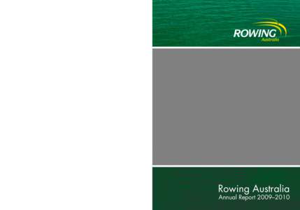 Rowing Australia Annual Report 2009–2010  Rowing Australia Office Address: Unit 9, 7 Beissel St, Belconnen, ACT 2617 Postal Address: P.O. Box 245, Belconnen, ACT 2616 Phone: ([removed]
