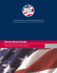 Parole Board Guide This guide is intended to assist in the management of offenders releasing to supervision to another state via the Interstate Compact Nov 2012
