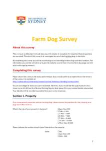 Farm Dog Survey About this survey This survey is confidential. It should take about 15 minutes to complete. It is important that all questions are answered. The aim of this survey is to investigate the use of stock herdi