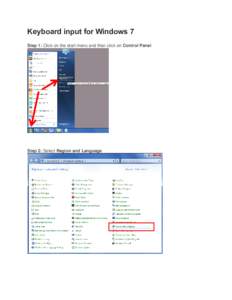 Keyboard input for Windows 7 Step 1: Click on the start menu and then click on Control Panel Step 2: Select Region and Language  Step 3: Click on the Keyboards and Languages tab, click Change keyboards…
