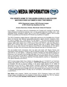 FOX SPORTS HOME TO TWO-DOZEN WORLD-CLASS SOCCER MATCHES OVER OCTOBER’S FIRST TWO WEEKS UEFA Champions League, UEFA Europa League & FIFA World Cup Qualifiers On-Tap Arsenal, Barcelona, Chelsea, Manchester United All Fea