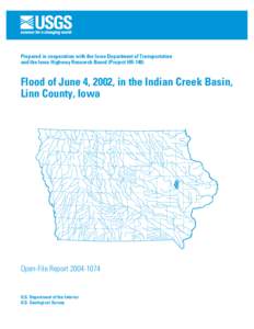 Prepared in cooperation with the Iowa Department of Transportation and the Iowa Highway Research Board (Project HR-140) Flood of June 4, 2002, in the Indian Creek Basin, Linn County, Iowa