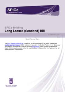 The Scottis h Parliament and Sc ottis h Parli ament Infor mation C entre log os.  SPICe Briefing Long Leases (Scotland) Bill 02 February 2012