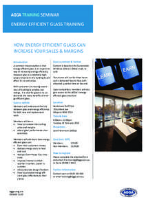 AGGA TRAINING SEMINAR ENERGY EFFICIENT GLASS TRAINING HOW ENERGY EFFICIENT GLASS CAN INCREASE YOUR SALES & MARGINS Introduction