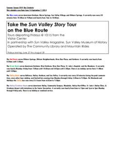 Summer Season 2014 Bus Schedule This schedule runs from June 14-September 7, 2014 The Blue route serves downtown Ketchum, Warm Springs, Sun Valley Village, and Elkhorn Springs. It currently runs every 30 minutes from 10: