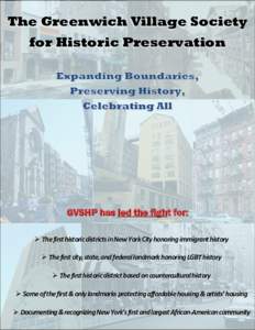 The Greenwich Village Society for Historic Preservation GVSHP has led the fight for:  The first historic districts in New York City honoring immigrant history  The first city, state, and federal landmark honoring L