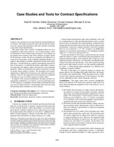 Case Studies and Tools for Contract Specifications Todd W. Schiller, Kellen Donohue, Forrest Coward, Michael D. Ernst University of Washington Seattle, WA, USA  {tws, kellend, fmc3, mernst}@cs.washington.edu