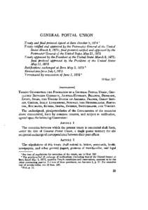 GENERAL POSTAL UNION Treaty and final protocol signed at Bern October 9,[removed]Treaty ratified and approved by the Postmaster General of the United States March 8, 1875; final protocol ratified and approved by the Postma