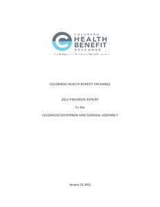 COLORADO HEALTH BENEFIT EXCHANGE[removed]PROGRESS REPORT To the COLORADO GOVERNOR AND GENERAL ASSEMBLY