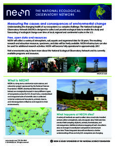 THE NATIONAL ECOLOGICAL OBSERVATORY NETWORK Measuring the causes and consequences of environmental change Understanding the changing health of our ecosystems is a complex challenge. The National Ecological Observatory Ne