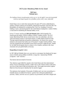 2013 Lasker~Bloomberg Public Service Award Bill Gates Melinda Gates For leading a historic transformation in the way we view the globe’s most pressing health concerns and improving the lives of millions of the world’