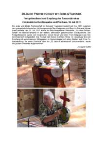 20 JAHRE PARTNERSCHAFT MIT BUMILA/TANSANIA Festgottesdienst und Empfang des Tansaniakreises Christuskirche Berchtesgaden und Pfarrhaus, 10. Juli 2011 Die erste und älteste Partnerschaft im Dekanat Traunstein besteht sei