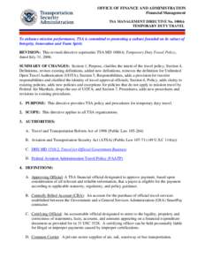 OFFICE OF FINANCE AND ADMINISTRATION Financial Management TSA MANAGEMENT DIRECTIVE No[removed]TEMPORARY DUTY TRAVEL  To enhance mission performance, TSA is committed to promoting a culture founded on its values of