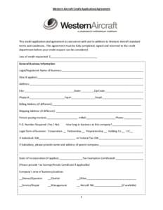 Western Aircraft Credit Application/Agreement  This credit application and agreement is concurrent with and in addition to Western Aircraft standard terms and conditions. This agreement must be fully completed, signed an