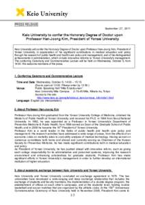 PRESS RELEASE September 27, 2011 Keio University to confer the Honorary Degree of Doctor upon Professor Han-Joong Kim, President of Yonsei University Keio University will confer the Honorary Degree of Doctor upon Profess