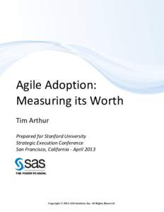 Agile Adoption: Measuring its Worth Tim Arthur Prepared for Stanford University Strategic Execution Conference San Francisco, California - April 2013