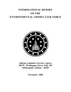 INFORMATIONAL REPORT OF THE ENVIRONMENTAL CRIMES TASK FORCE Indiana Legislative Services Agency 200 W. Washington Street, Suite 301