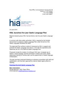24 JuneHIAL launches five year Gaelic Language Plan Regional airports group HIAL has launched a new five year Gaelic Language Plan. In common with other public authorities, HIAL is required by the Scottish