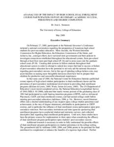 AN ANALYSIS OF THE IMPACT OF HIGH SCHOOL DUAL ENROLLMENT COURSE PARTICIPATION ON POST-SECONDARY ACADEMIC SUCCESS, PERSISTENCE AND DEGREE COMPLETION Dr. Joni L. Swanson The University of Iowa, College of Education May 200