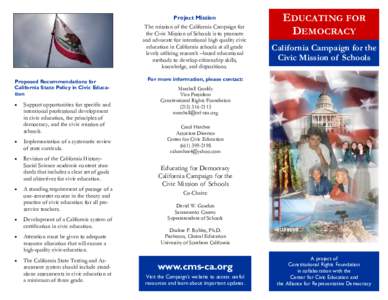 Project Mission The mission of the California Campaign for the Civic Mission of Schools is to promote and advocate for intentional high quality civic education in California schools at all grade levels utilizing research