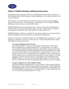 Dixline EMI/RFI Shielding (additional information) EMI Shielding (Electro Magnetic Interference), RFI Shielding (Radio Frequency Interference), ESD Shielding (Electro Static Discharge), and Heat Shielding can all be achi