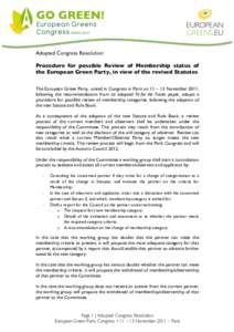 Adopted Congress Resolution Procedure for possible Review of Membership status of the European Green Party, in view of the revised Statutes The European Green Party, united in Congress in Paris on 11 – 13 November 2011