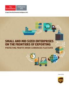 SMALL AND MID SIZED ENTERPRISES ON THE FRONTIERS OF EXPORTING PROTECTING PROFITS WHEN CURRENCIES FLUCTUATE Supported by: