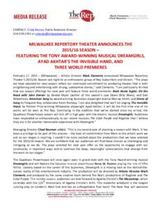 CONTACT: Cindy Moran, Public Relations Directoror  MILWAUKEE REPERTORY THEATER ANNOUNCES THESEASON – FEATURING THE TONY AWARD-WINNING MUSICAL DREAMGIRLS,