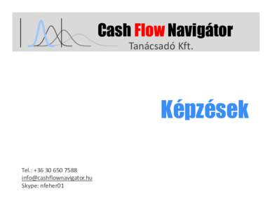 Cash Flow Navigátor Tanácsadó Kft. Képzések Tel.: + 