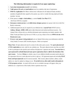 The following information is required of you upon registering: 1. Up-to-date immunization record for all children. 2. Valid sponsor ID card and email address must be available at the time of registration. 3. DOD Fee Appl