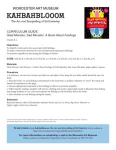 CURRICULUM GUIDE: Glad Monster, Sad Monster: A Book About Feelings Grades K-2 Objectives To identify words and colors associated with feelings. To make connections between the text and personal experiences/feelings