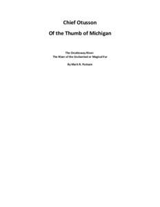 Chief Otusson Of the Thumb of Michigan The Onottoway River: The River of the Enchanted or Magical Fur By Mark R. Putnam