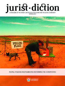 A magazine of the Sydney Law School for alumni and the legal community SPRING 2013 People, Policies and Plebiscites: Reforming the Constitution  Jurist·Diction {Spring 2013} 1