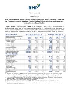 NEWS RELEASE August 13, 2015 RMP Energy Reports Second Quarter Results Highlighting Record Quarterly Production and Continued Low Cost Structure, Provides Updated Market Guidance and Announces Resumption of Alliance Pipe