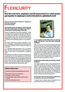 or How the work force, employers and the government in a small country got together in adapting to market demands in a globalized world The economy seems to be going so well in Denmark that some would wonder if the Danes