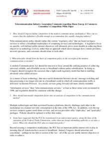 Telecommunication Industry Association Comments regarding House Energy & Commerce Committee’s Competition White Paper 1. How should Congress define competition in the modern communications marketplace? How can we ensur