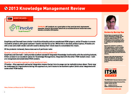 2013 Knowledge Management Review BEST IN CLASS: Knowledge Management 2013 ITINVOLVE: All 3 products are a good option as they meet the basic requirements requested, however this product looks to be an excellent (if brave