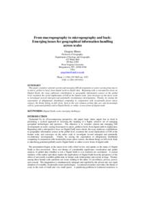 From macrogeography to microgeography and back: Emerging issues for geographical information handling across scales Gregory Elmes Professor of GeographyDepartment of Geology and Geography 425 White Hall