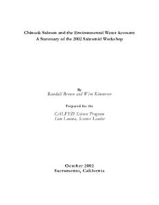 Chinook Salmon and the Environmental Water Account: A Summary of the 2002 Salmonid Workshop By  Randall Brown and Wim Kimmerer