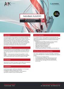 Autodesk AutoCAD Fundamentals Description Description This course covers the core topics for working with AutoCAD®. The