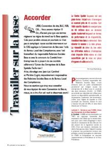 Travailler sur la base  Le Centre Spatial Guyanais est une plate-forme industrielle d’envergure où œuvrent près de 40 sociétés. Soit UEBS, Convention de site, BLC, RSB, 1685 salariés répertoriés exerçant plus