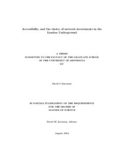 Accessibility and the choice of network investments in the London Underground A THESIS SUBMITTED TO THE FACULTY OF THE GRADUATE SCHOOL OF THE UNIVERSITY OF MINNESOTA