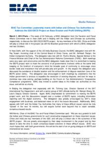 Media Release BIAC Tax Committee Leadership meets with Indian and Chinese Tax Authorities to Address the G20/OECD Project on Base Erosion and Profit Shifting (BEPS) March 1, 2014 Paris -- The week of 24 February, a BIAC 