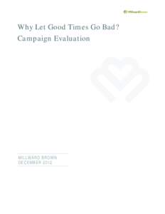 Why Let Good Times Go Bad?        Campaign Evaluation