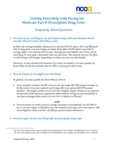 Getting Extra Help with Paying for Medicare Part D Prescription Drug Costs Frequently Asked Questions 1. Do I have to pay anything for my prescription drugs under the Medicare Part D benefit? What if I cannot afford thes