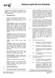 Redcare Agile Service Schedule The provisions of this Service Schedule are in addition to the Conditions for Redcare Alarm Monitoring Services (the “Conditions”) and form part of this Contract. 1.